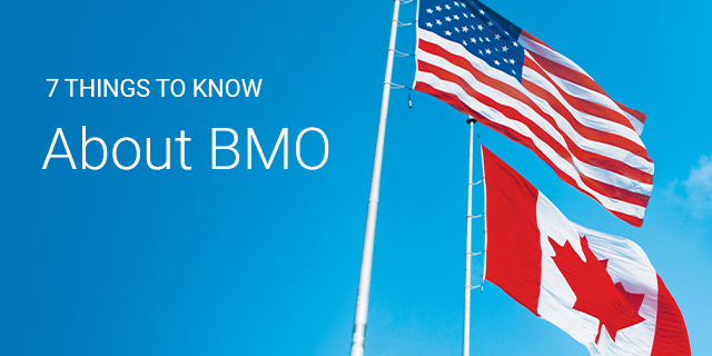 7 Things to Know About BMO